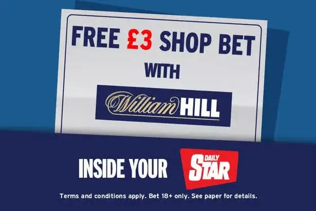 FREE £3 William Hill Shop Bet inside Saturday's Daily Star